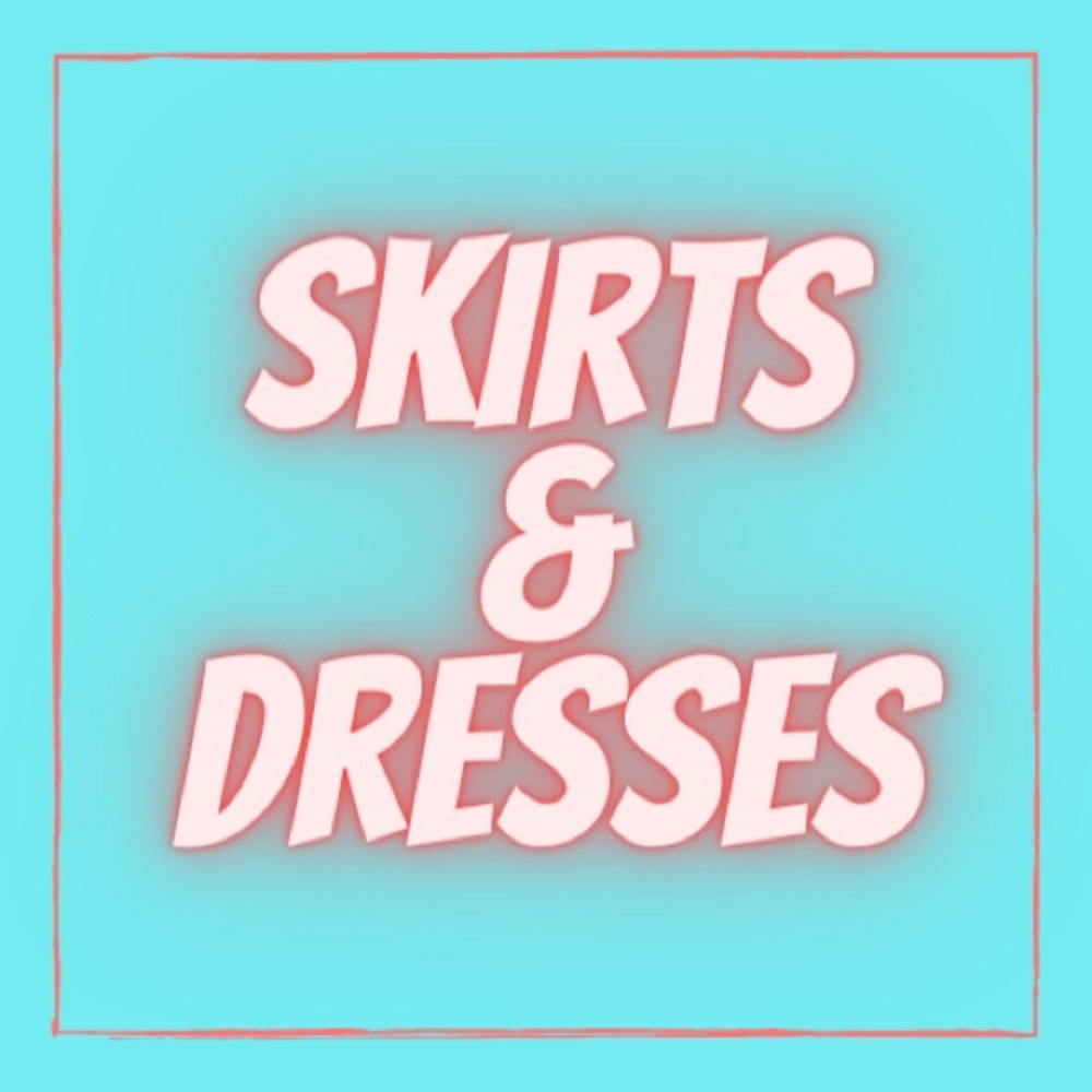 Skirts and Dresses